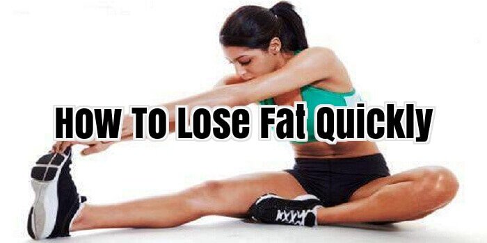 How To Lose Fat Quickly