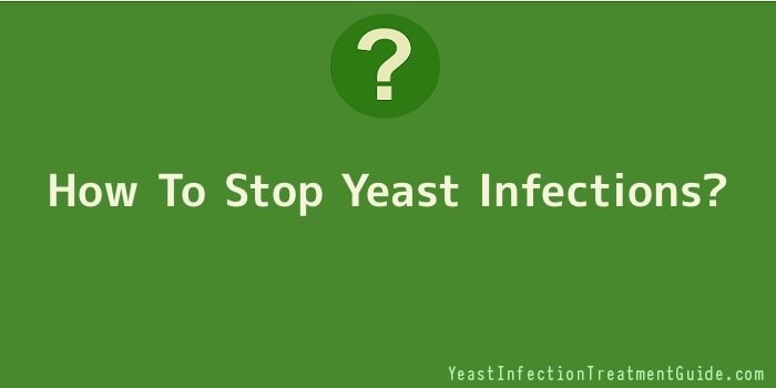 How To Stop Yeast Infections