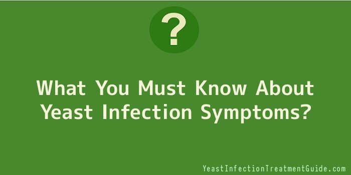 What You Must Know About Yeast Infection Symptoms