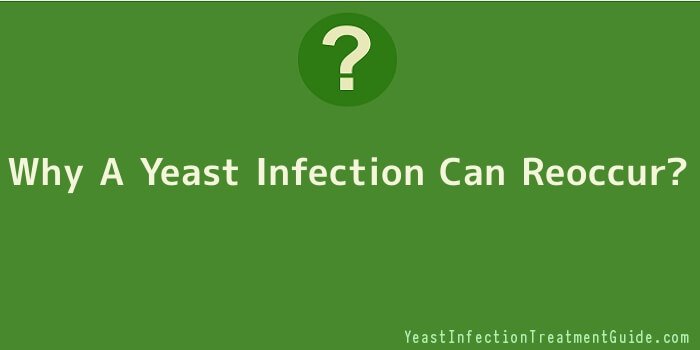 Why A Yeast Infection Can Reoccur