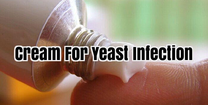 Cream For Yeast Infection